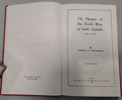 RICHARDSON, NORMAN: The Pioneers of the North-West of South Australia, 1856 to 1914